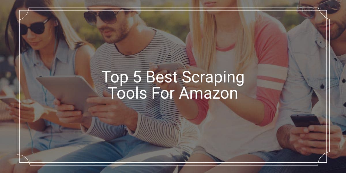 Die 5 besten Scraping-Tools für Amazon
