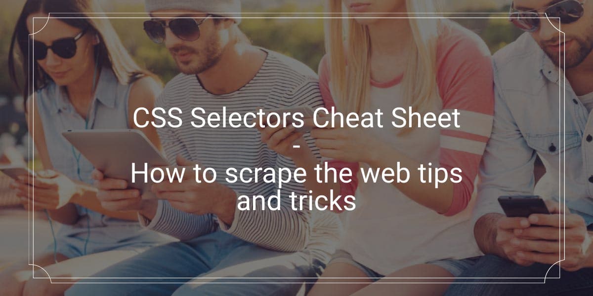 CSS-Selektoren-Spickzettel – Tipps und Tricks zum Web-Scraping
