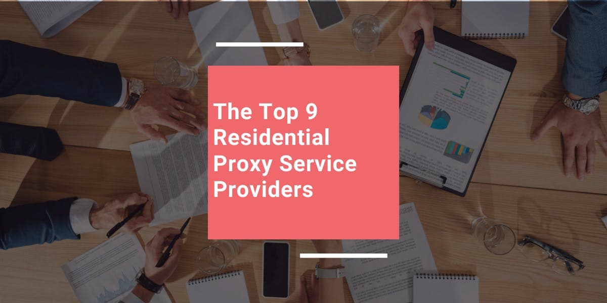 Die 9 besten Anbieter von Residential-Proxy-Diensten