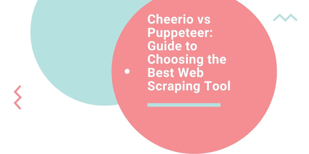Cheerio vs. Puppeteer: Leitfaden zur Auswahl des besten Web-Scraping-Tools