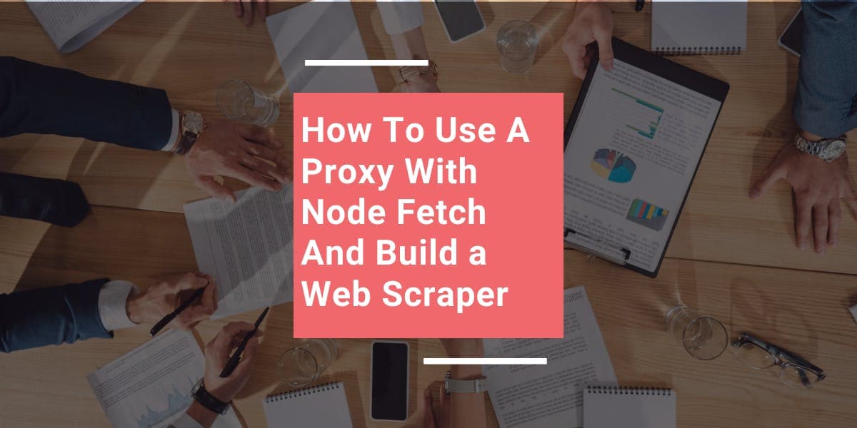 So verwenden Sie einen Proxy mit Node Fetch und erstellen einen Web-Scraper
