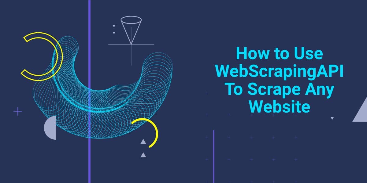 So nutzen Sie die WebScrapingAPI, um beliebige Websites zu scrapen