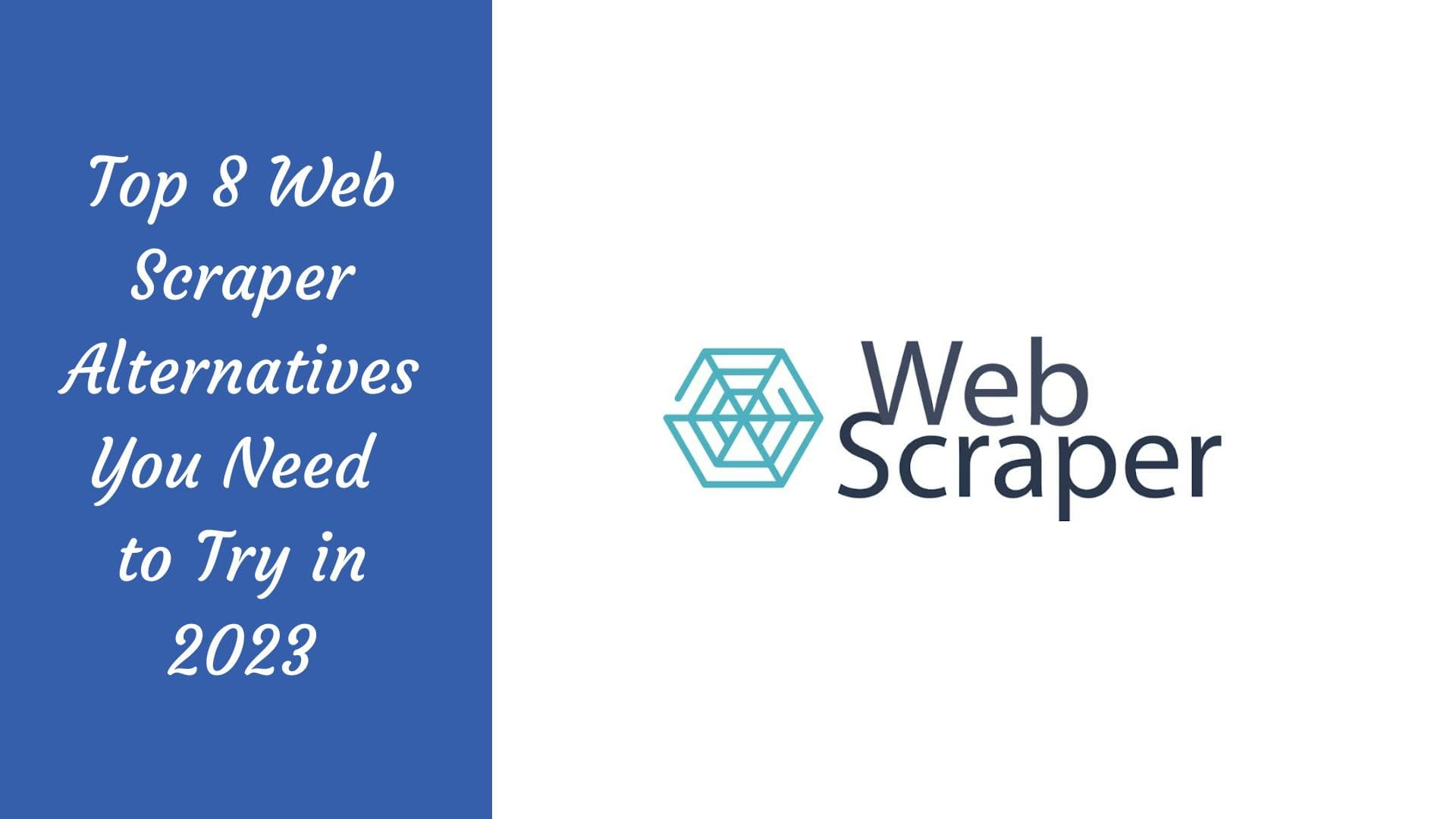 Die 8 besten Alternativen zu Web Scraper, die Sie 2023 ausprobieren sollten