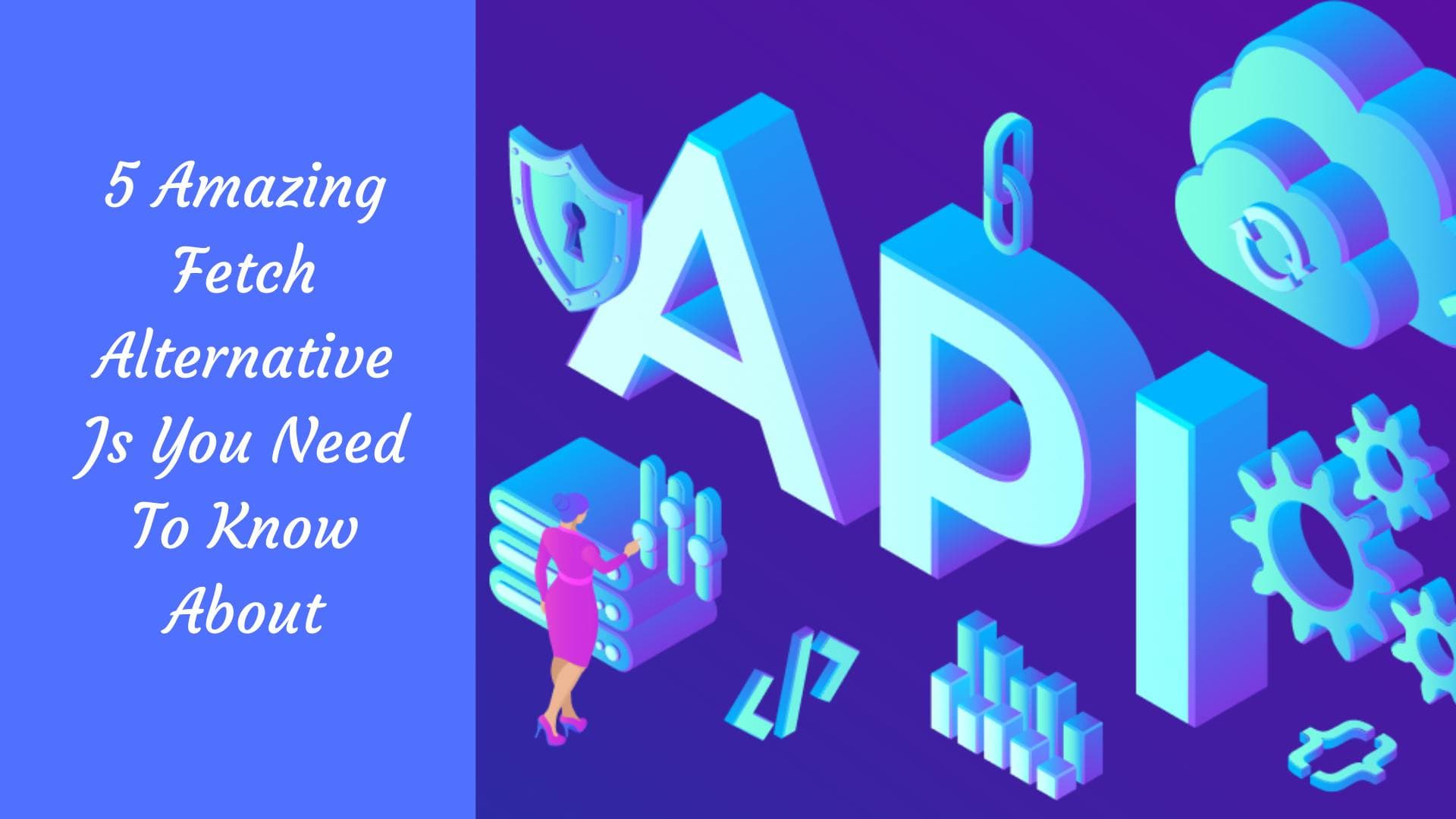 5 großartige JS-Alternativen zu Fetch, die du kennen solltest